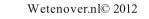 Wetenover.nl© 2012